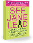 See Jane Lead: 99 Ways For Women to Take Charge at Work