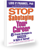 Stop Sabotaging Your Career: 8 Proven Strategies to Succeed in Spite of Yourself