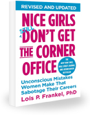 Nice Girls *Still* Don’t Get the Corner Office: 101 Unconscious Mistakes Women Make That Sabotage Their Careers